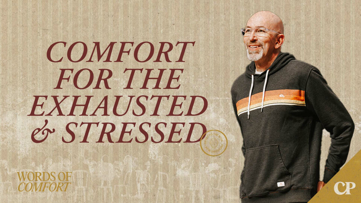 Comfort for the Exhausted & Stressed | Ron Merrell