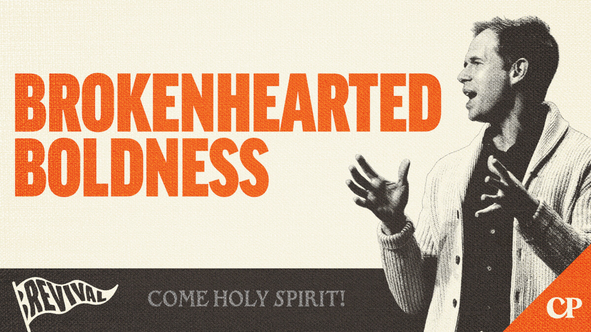 Brokenhearted Boldness | John S. Dickerson
