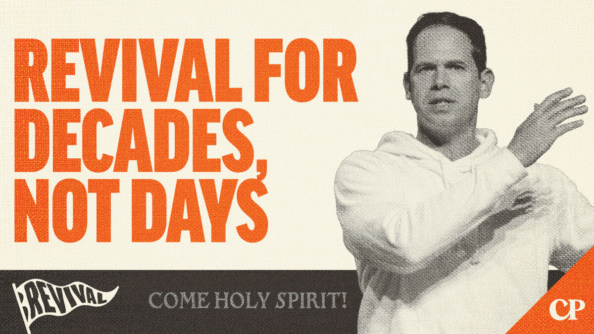 Revival for Decades, Not Days | John S. Dickerson