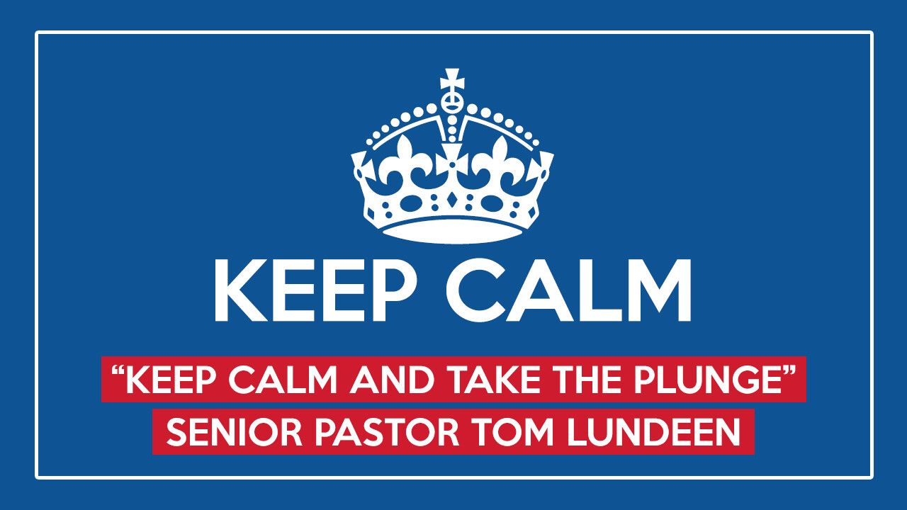 Keep Calm and Take the Plunge