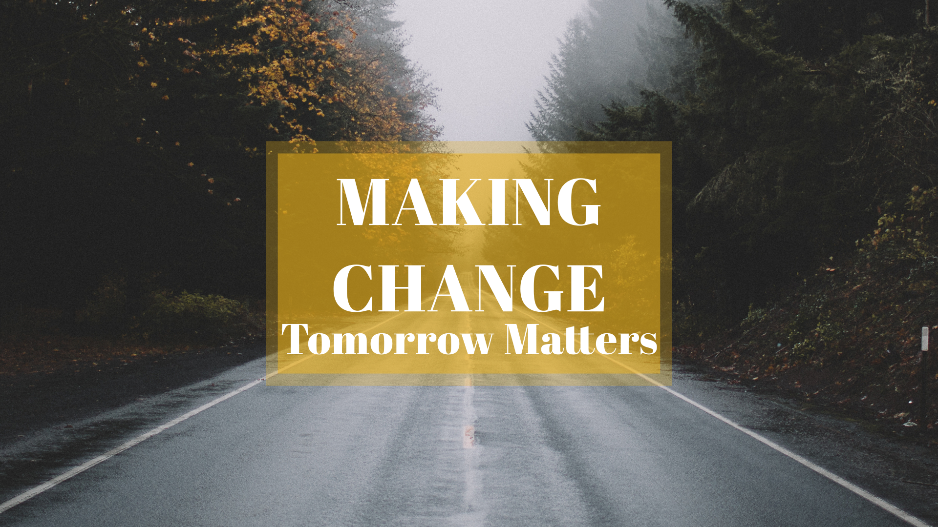Making Change: Tomorrow Matters