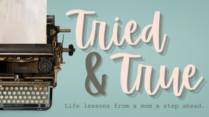 Moms Event: Tried and True--Life Lessons From a Mom a Step Ahead