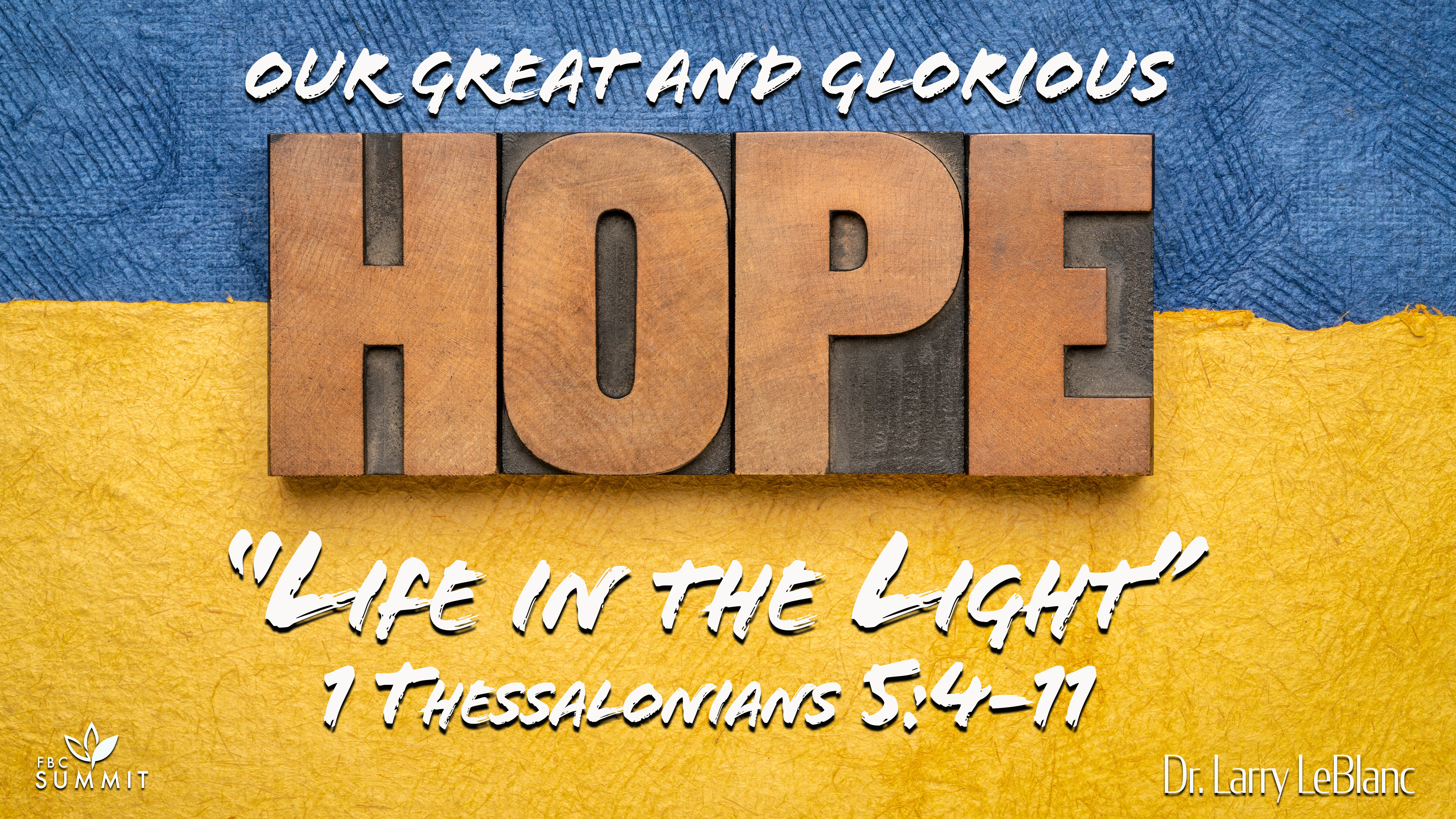 "Life in the Light" 1 Thessalonians 5:4-11 // Dr. Larry LeBlanc