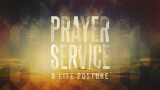 Our Latest Series: Prayer Service (A Life Posture)