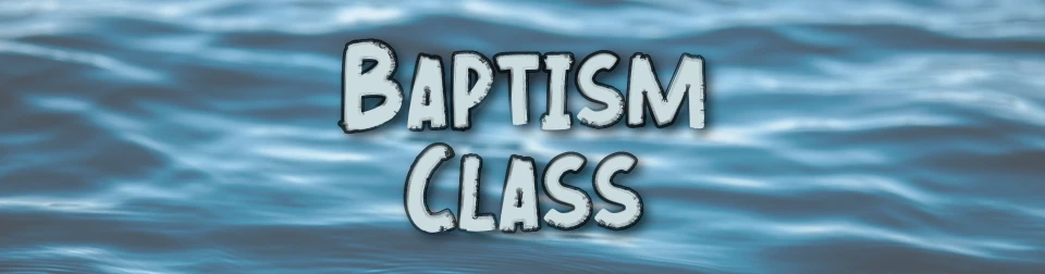 Baptism Class