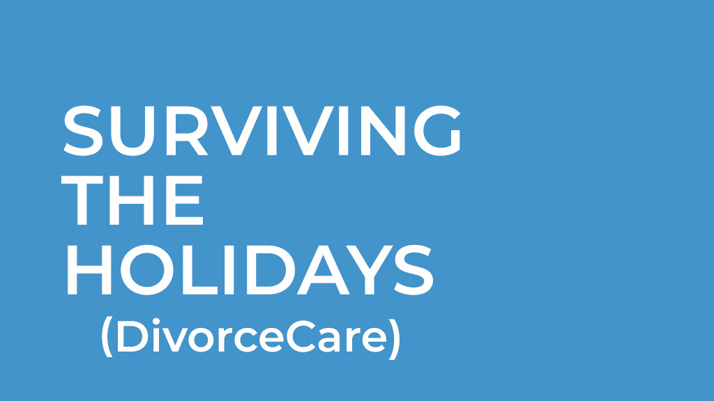 Surviving the Holidays - DivorceCare