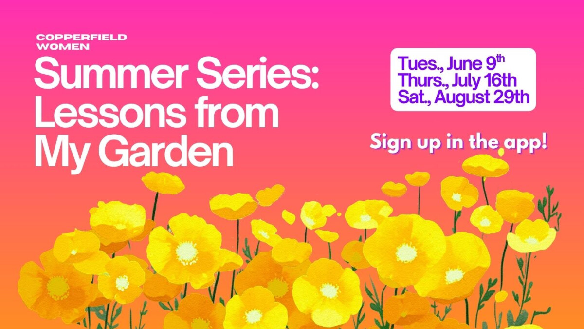 Women's Summer Series: Lessons from My Garden