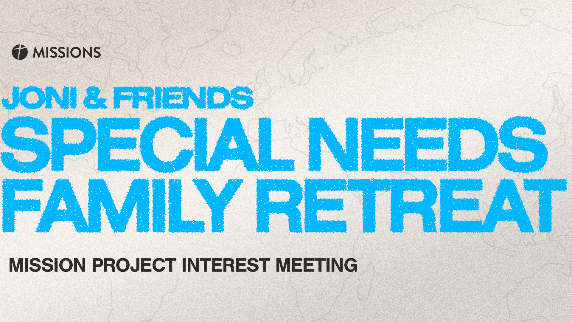 Joni & Friends Special Needs Family Retreat Mission Project Interest Meeting