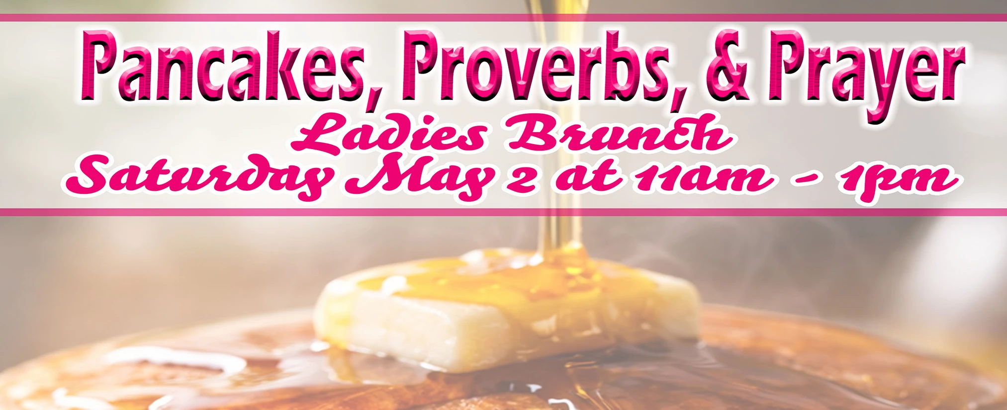 Pancakes, Proverbs, & Prayer Ladies Breakfast 5-2-26 Web Banner