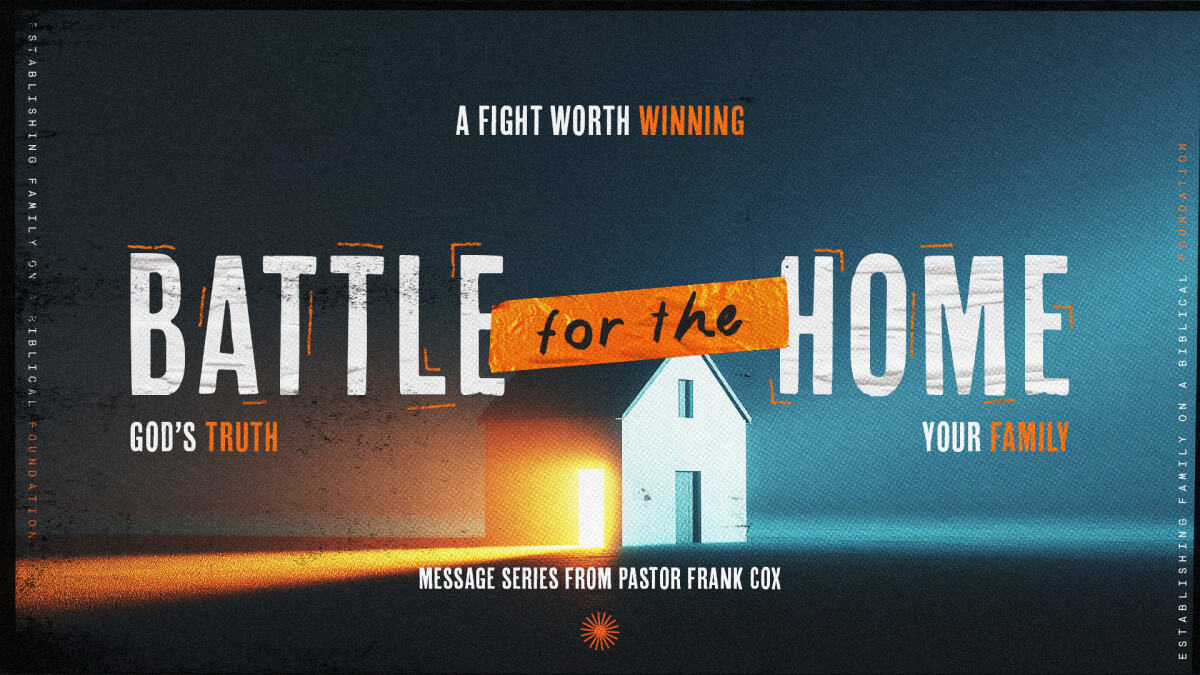 Battle for the Home Sermon Series