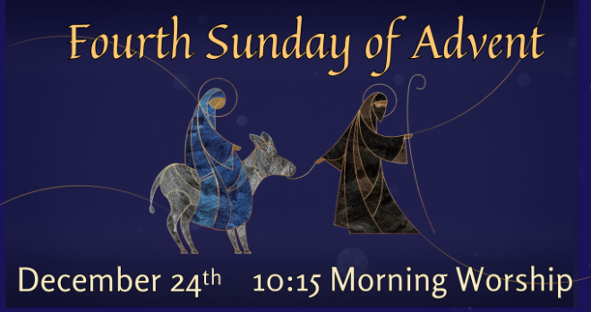 Fourth Sunday of Advent - 10:15am Worship