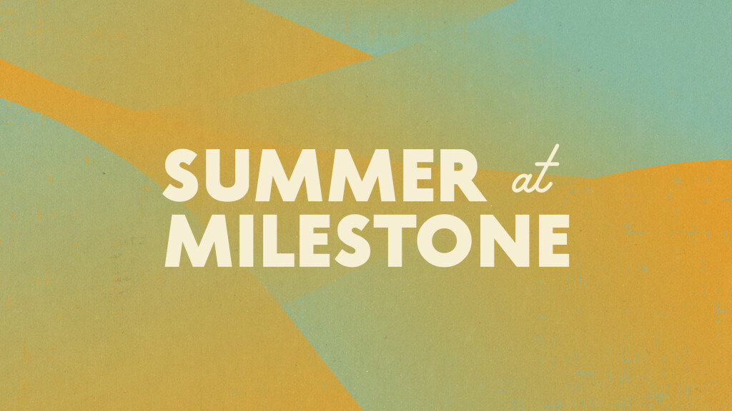 Summer at Milestone 2023