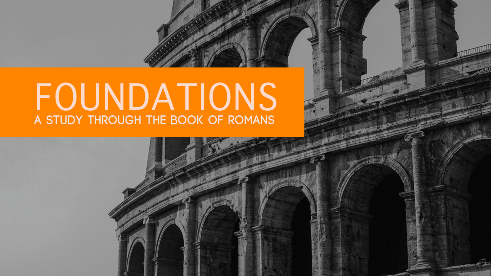 Foundations - A Study Through the Book of Romans