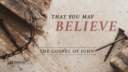John | Part 22 | Feasting on Christ