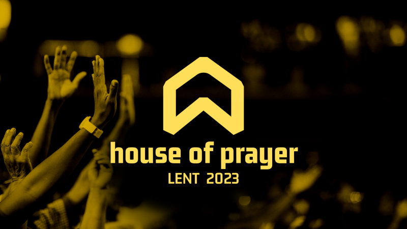 Lent 2023: House of Prayer