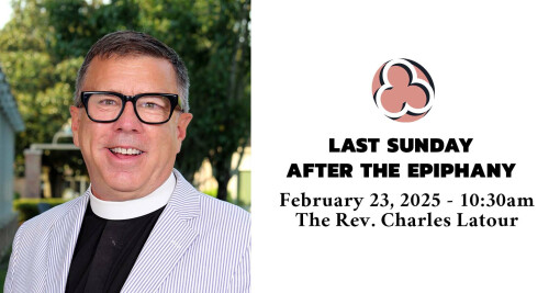 Last Sunday after the Epiphany, 2025 - 10:30am