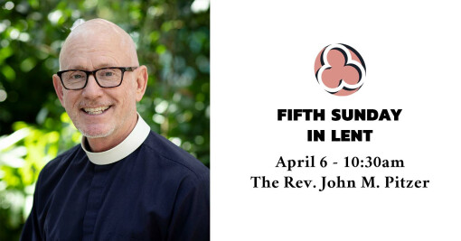 The Fifth Sunday in Lent, 2025 - 10:30am