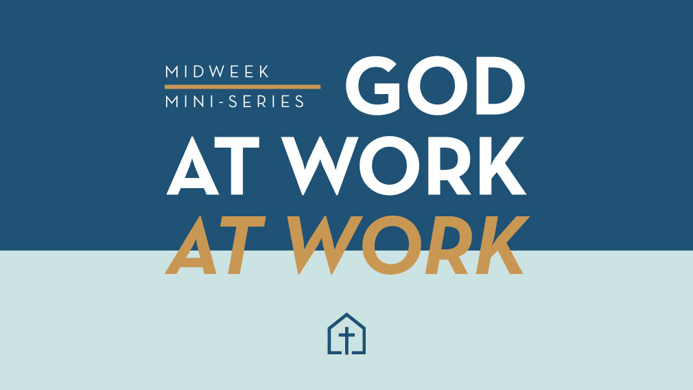God at Work at Work - Midweek 