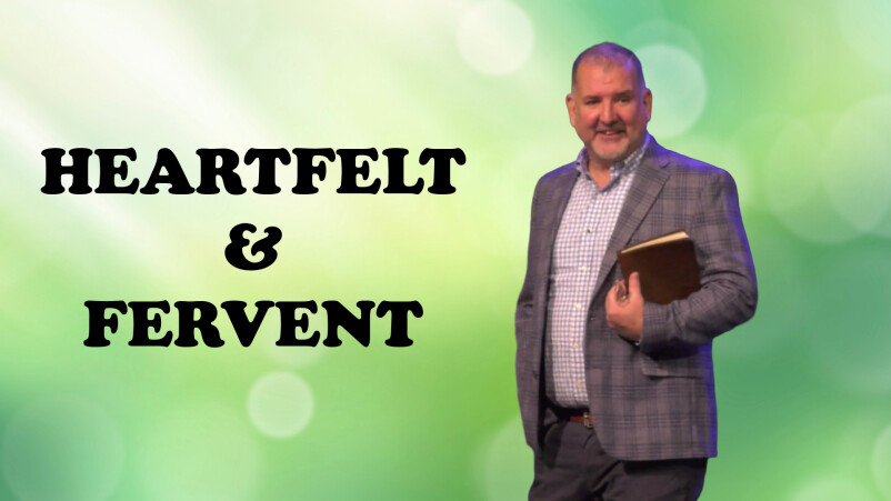 4. Heartfelt And Fervent