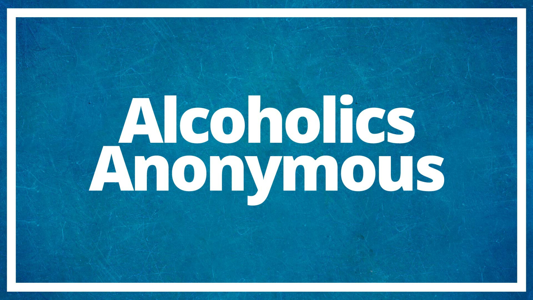 Alcoholics Anonymous