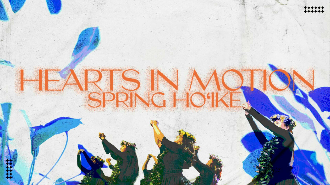 Hearts in Motion Spring Hoʻike