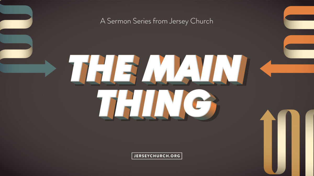 The Main Thing - New Sermon Series Begins