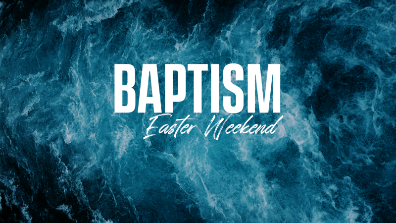 Baptism - Easter Weekend
