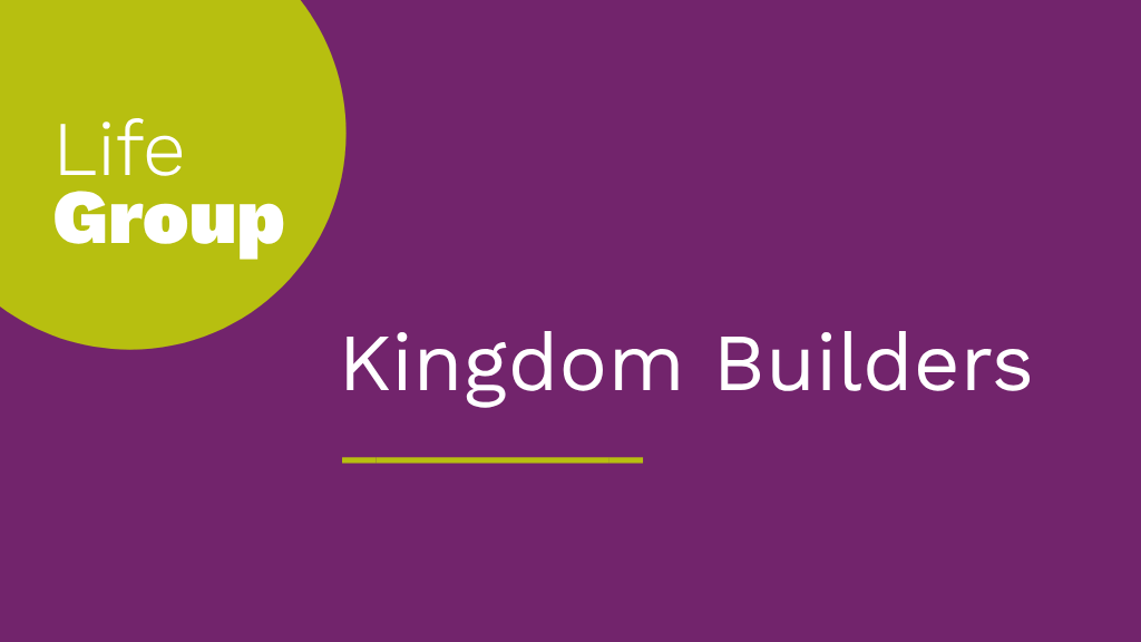 Kingdom Builders Life Group