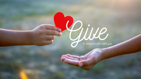 Give to Everyone Who Asks You