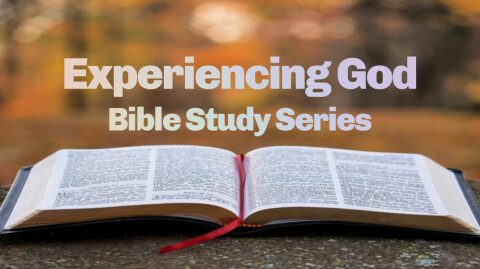 Experiencing The Changeless God | Experiencing God Bible Study Series Pts 1 - 5