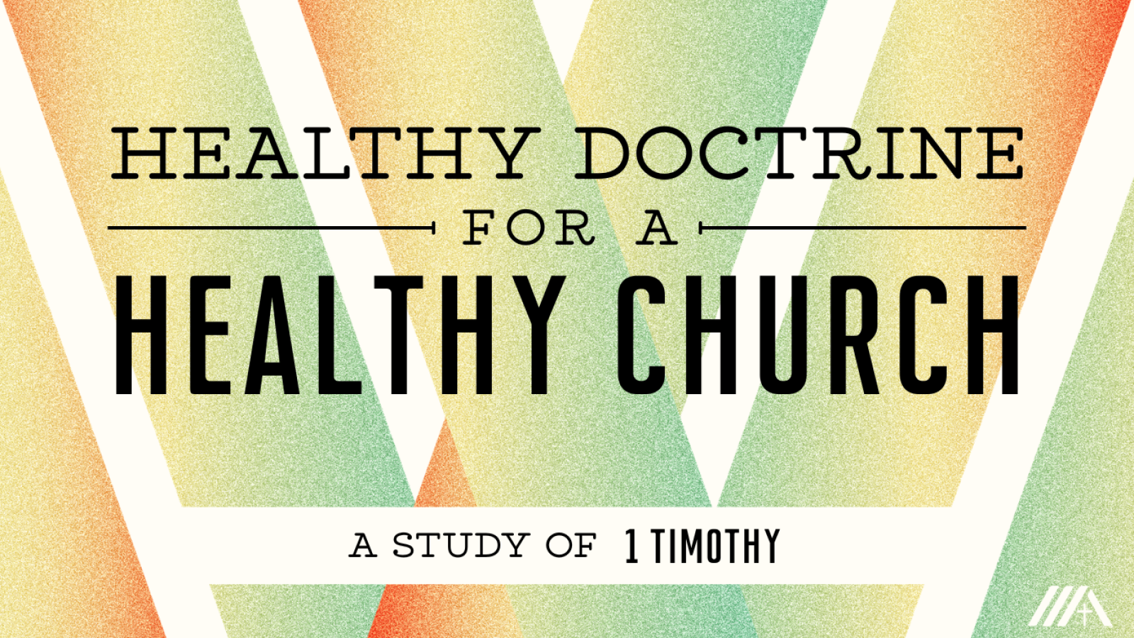 Healthy Doctrine for a Healthy Church (1 Timothy)