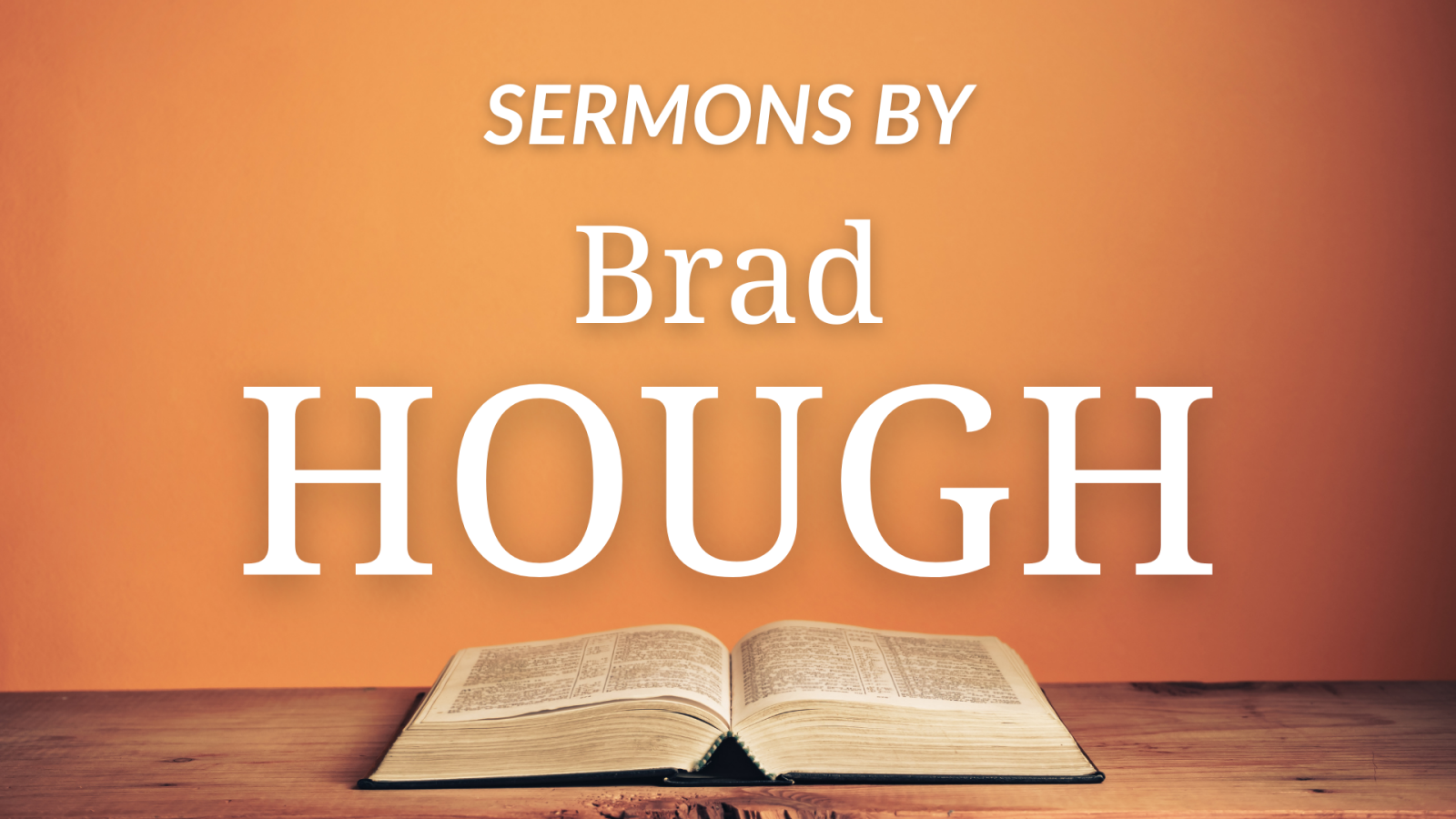 Sermons by Brad Hough
