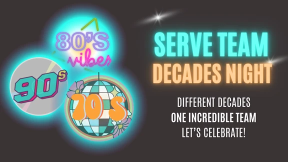 Serve Team Celebration: Decades Night! 