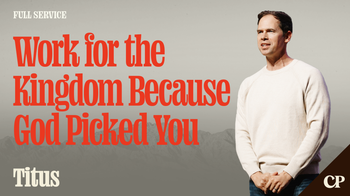 Work for the Kingdom Because God Picked You | John S. Dickerson