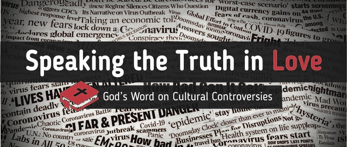 Speaking the Truth in Love: God's Word on Cultural Controversies