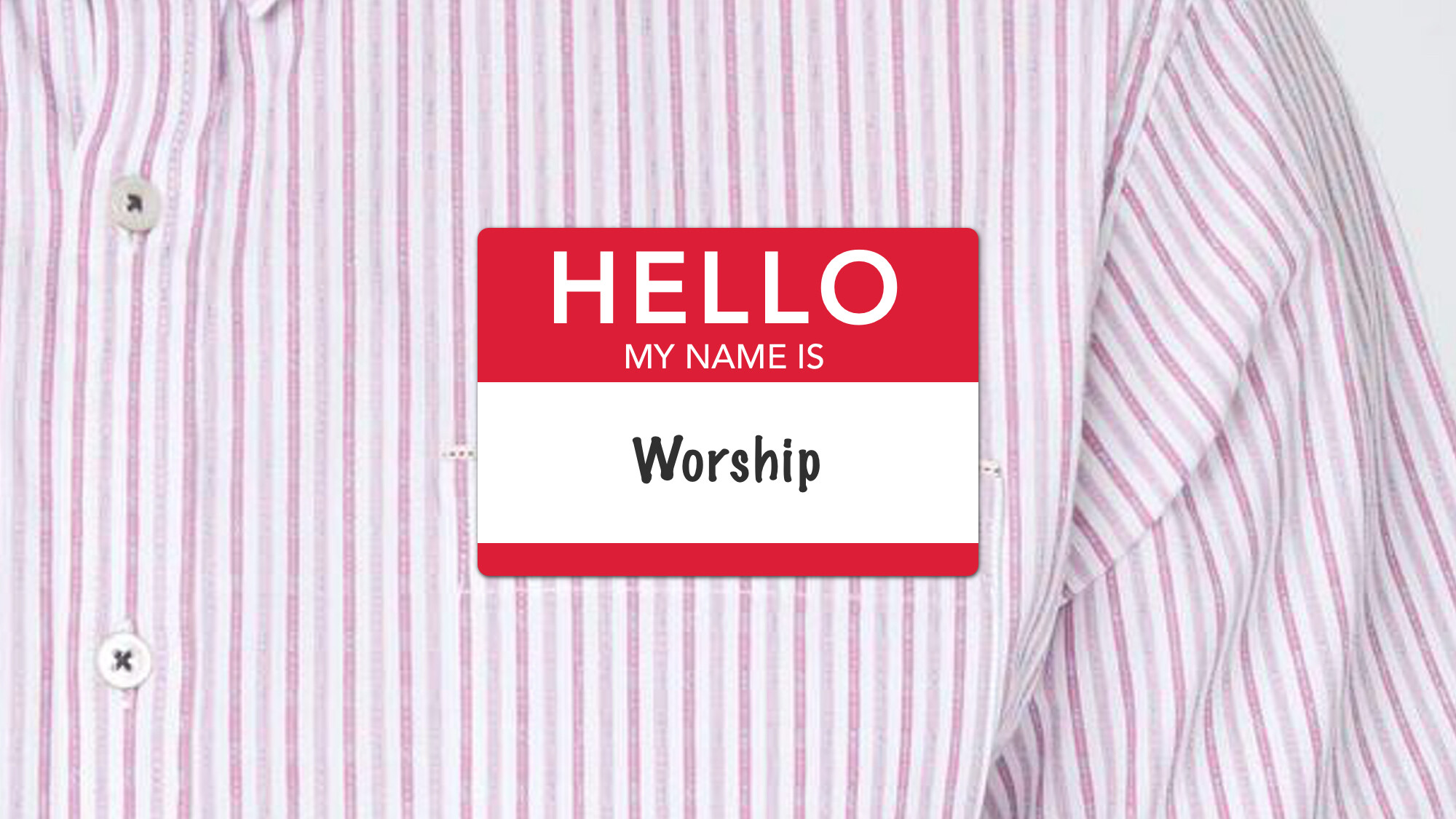 Introductions: Worship