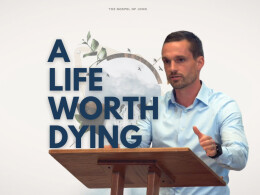 A Life Worth Dying | John 6:51-71