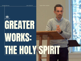 Greater Works: The Holy Spirit John 14:12-24