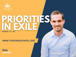 PRIORITIES IN EXILE | Daniel 2:1-30