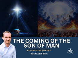 The Coming Of The Son of Man | Daniel 7:13-28 (ESV)