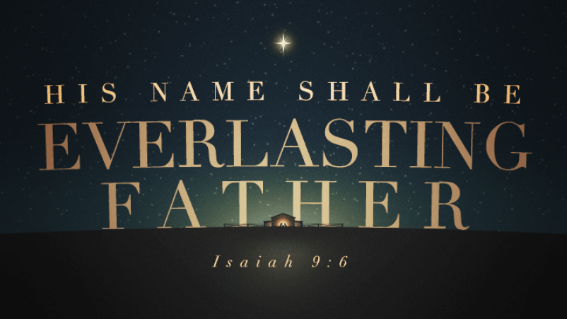 His Name Shall Be Everlasting Father