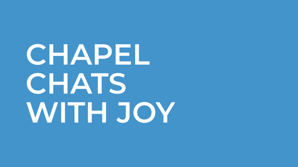 Chapel Chats with Joy – Technology Information & Usage
