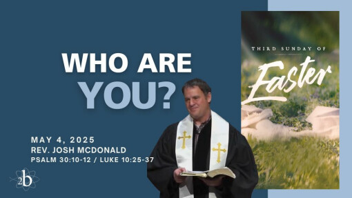 Who Are You? | May 4, 2025 | Rev. Josh McDonald