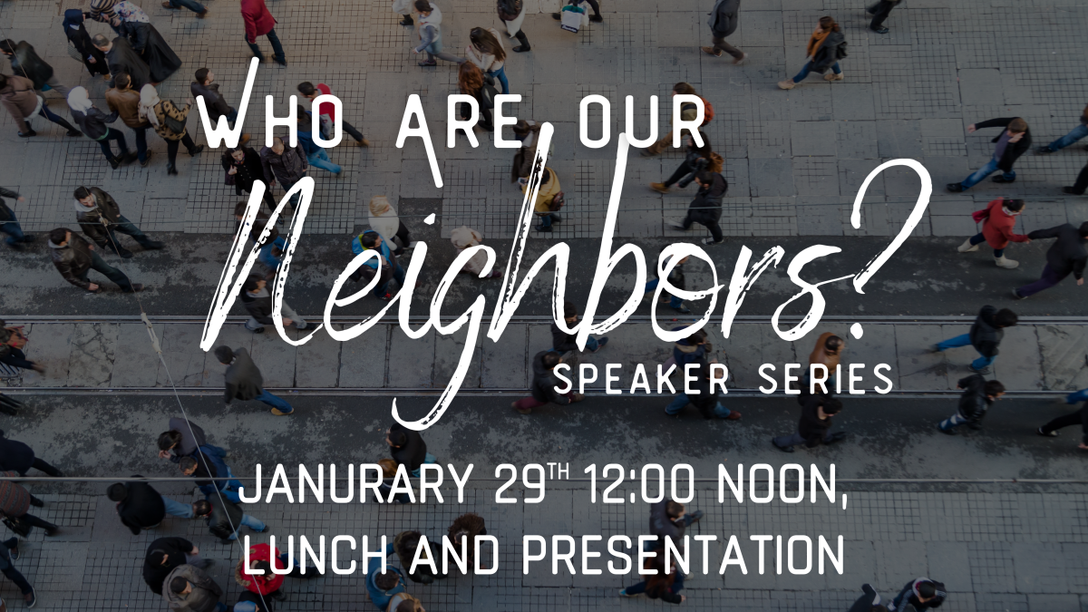 “Who Are Our Neighbors?” January 29