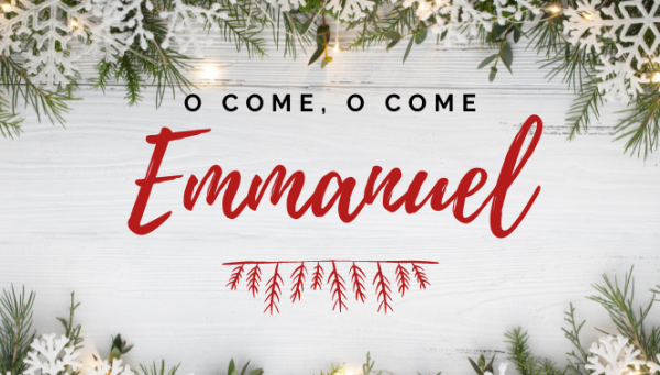 Series: O Come O Come Emmanuel