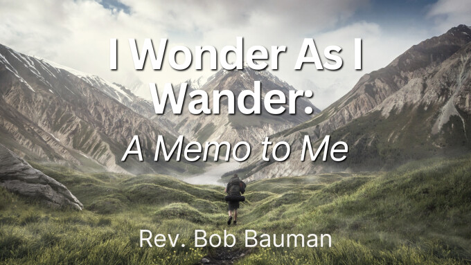 I Wonder As I Wander: A Memo to Me