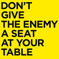 Don’t Give the Enemy a Seat at Your Table