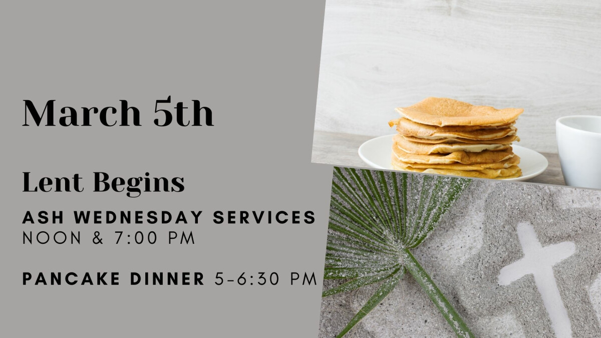 Ash Wednesday Worship options & Pancake Dinner