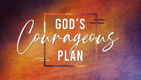 God's Courageous Plan