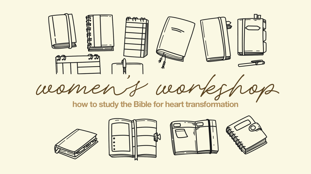 Women's Workshop | How to study the Bible for heart transformation